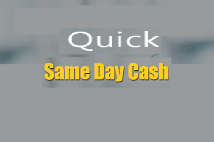 Quick Same Day Cash